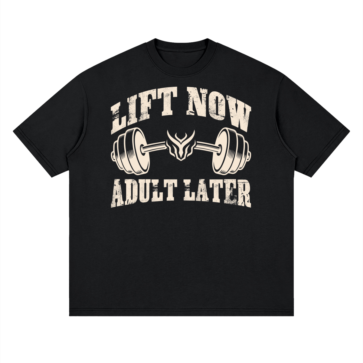 Lift Now Adult Later – Premium Fitness Streetwear T-Shirt